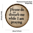 Round rustic wooden prayer wall sign with “Please do not disturb me while I am praying” quote for home and prayer room décor