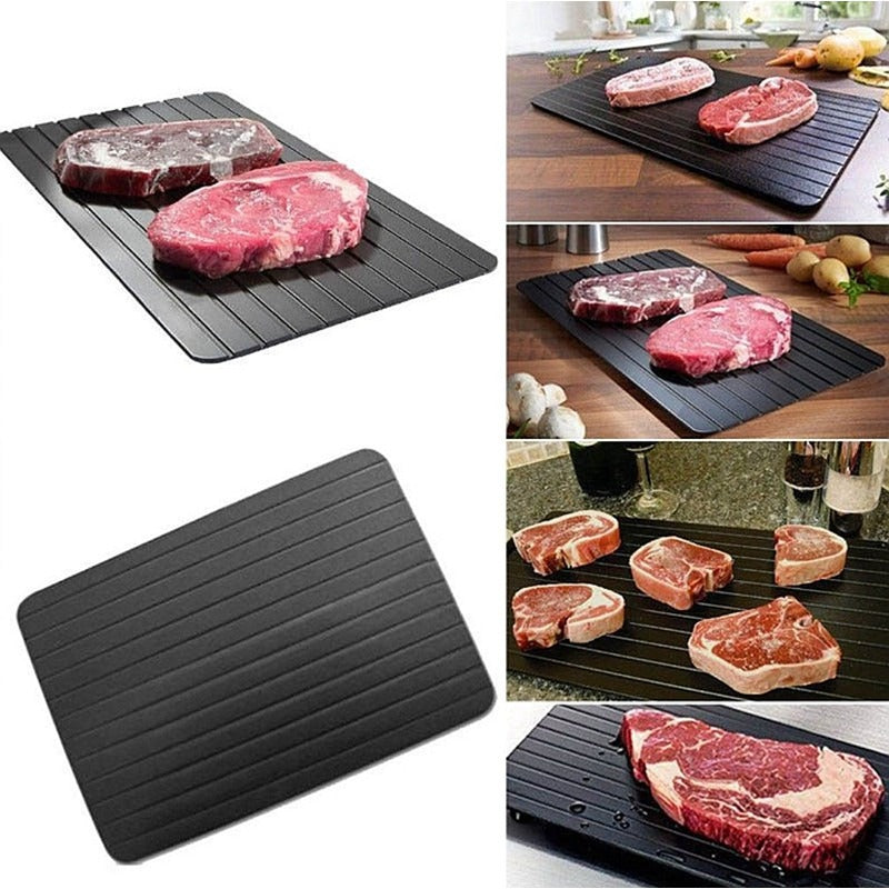 Fast Defrost Tray

• Size: 35.5 × 20.5 cm
• Speeds up defrosting – no electricity or microwave needed
• Non-stick surface – easy to clean and mess-free
• Ideal for defrosting meat, fish, or frozen foods safely and quickly